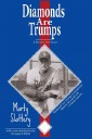 Diamonds Are Trumps - A laugh out loud enjoyable yet sentimental baseball journey that reveals the ups and downs about life on the road and the travails of minor league baseball. By Marty Slattery