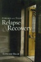 Edward and Tyler: Relapse & Recovery - In their final verbal duel, Edward Bear and Tyler go at it again. This time they discuss the infamous three R's: Recovery, Romance and Relapse. Join us for what promises to be an enlightening and entertaining journey by Edward Bear Edward and Tyler: Relapse & Recovery - In their final verbal duel, Edward Bear and Tyler go at it again. This time they discuss the infamous three R's: Recovery, Romance and Relapse. Join us for what promises to be an enlightening and entertaining journey by Edward Bear