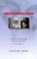 The Cocktail Cart - A story not about dying, but about really living. The Cocktail Cart is a gem of a novel about the capacity of people to heal, and the ability we have to assist one another in that healing. By Edward Bear