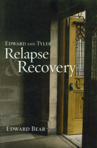 Edward and Tyler: Relapse & Recovery - In their final verbal duel, Edward Bear and Tyler go at it again. This time they discuss the infamous three R's: Recovery, Romance and Relapse. Join us for what promises to be an enlightening and entertaining journey by Edward Bear Edward and Tyler: Relapse & Recovery - In their final verbal duel, Edward Bear and Tyler go at it again. This time they discuss the infamous three R's: Recovery, Romance and Relapse. Join us for what promises to be an enlightening and entertaining journey by Edward Bear